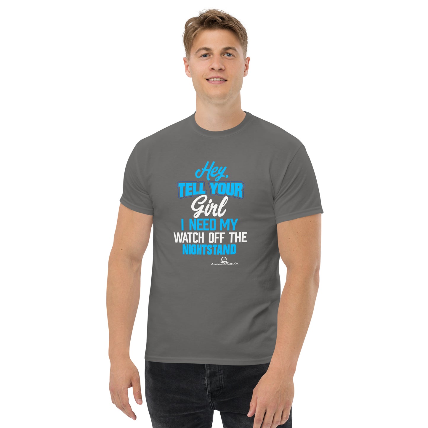 "Hey tell your girl.. "Men's classic tee