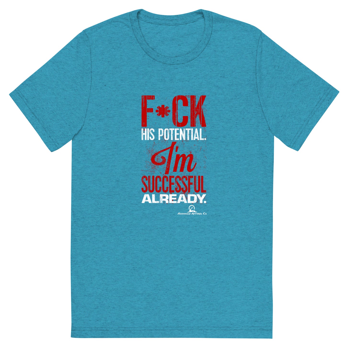"F*** HIS POTENTIAL..." Short sleeve t-shirt