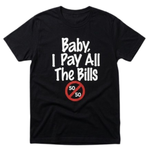 Pay The Bills Shirt